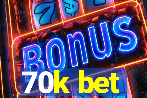 70k bet